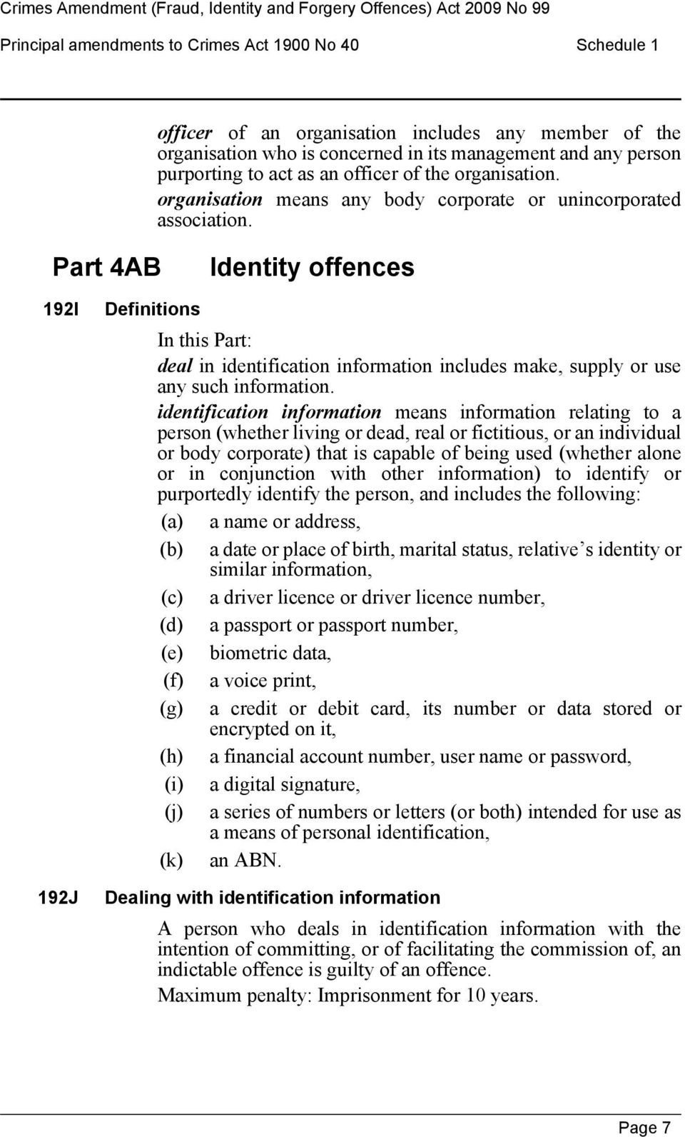 Part 4AB Identity offences 192I 192J Definitions In this Part: deal in identification information includes make, supply or use any such information.