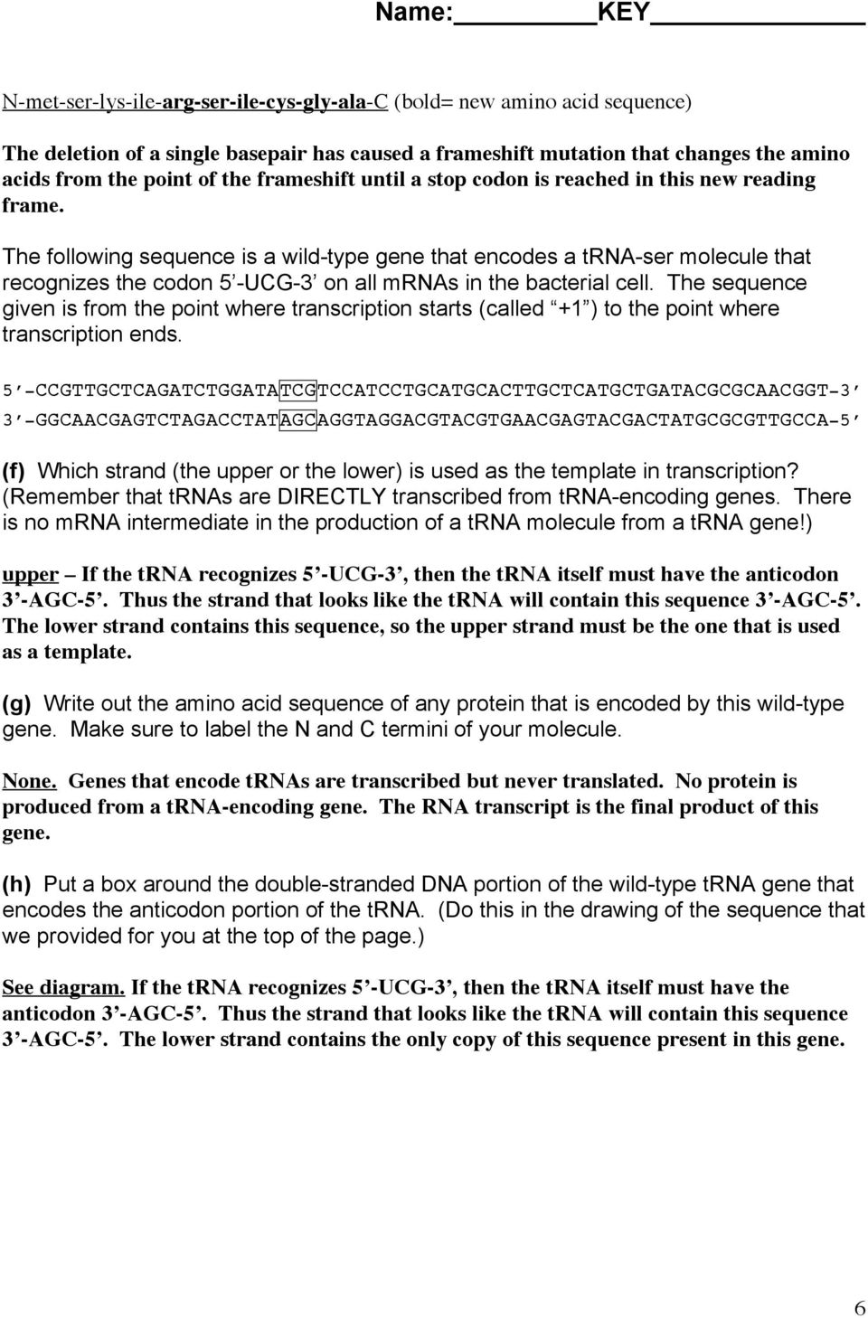 The following sequence is a wild-type gene that encodes a trna-ser molecule that recognizes the codon 5 -UCG-3 on all mrnas in the bacterial cell.