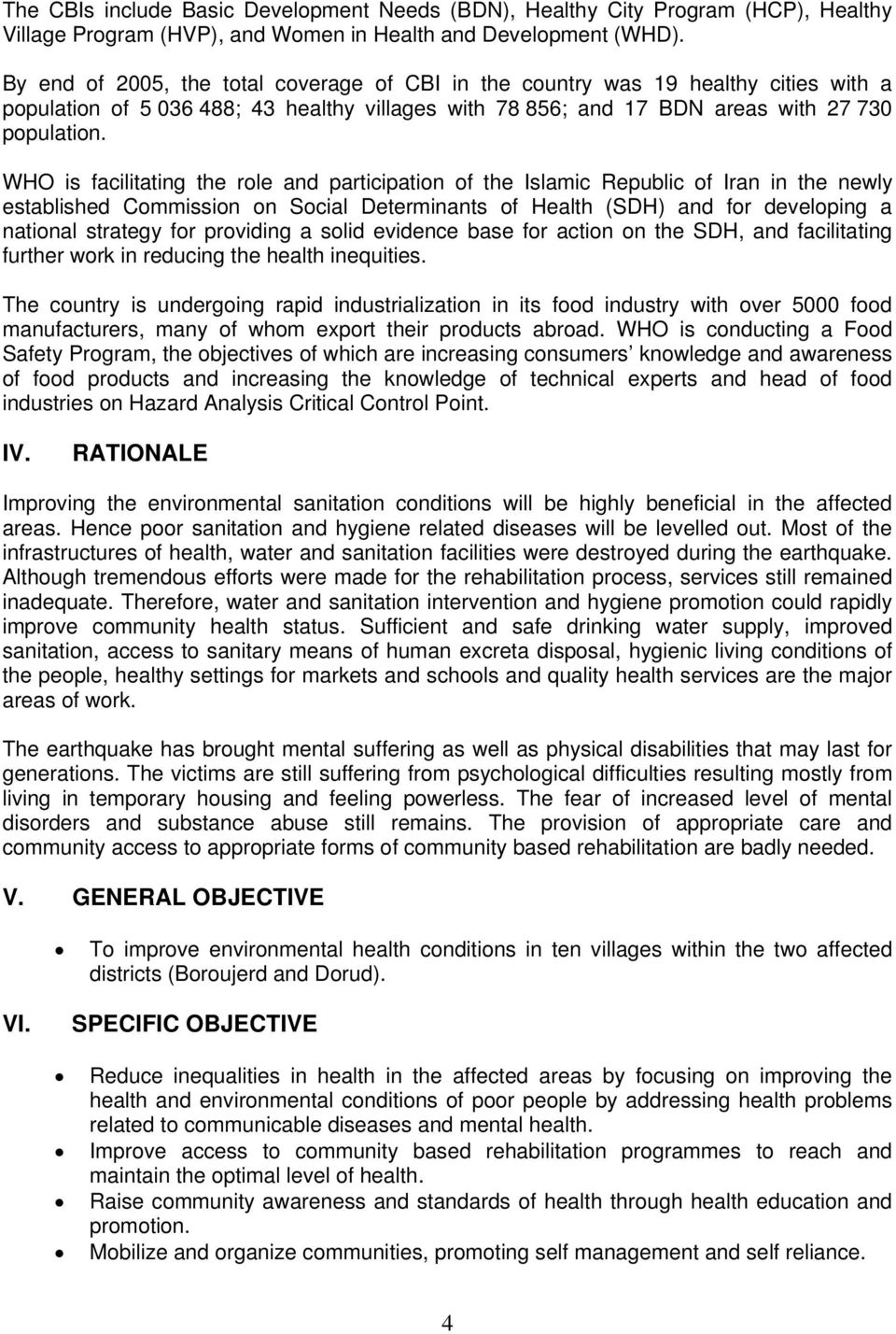 WHO is facilitating the role and participation of the Islamic Republic of Iran in the newly established Commission on Social Determinants of Health (SDH) and for developing a national strategy for