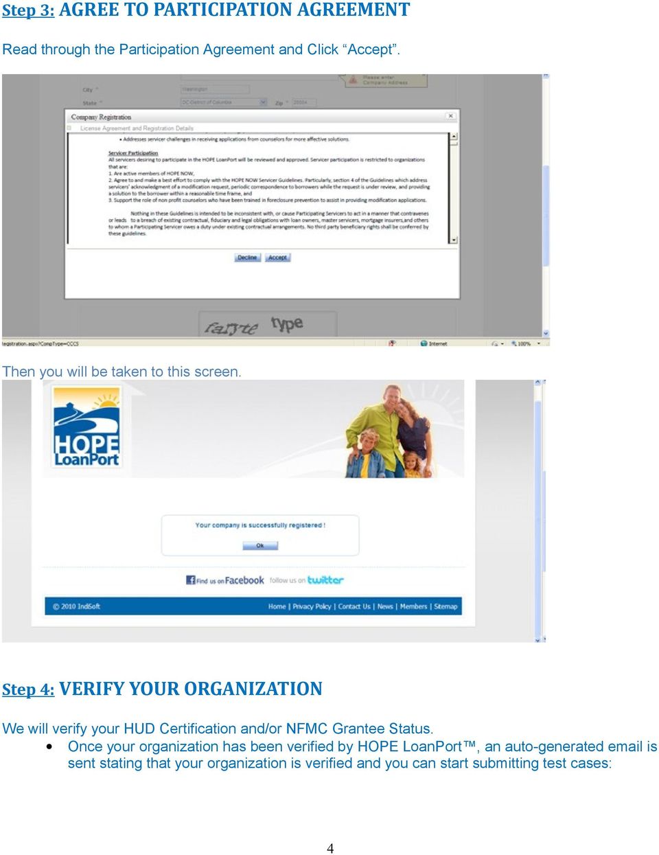 Step 4: VERIFY YOUR ORGANIZATION We will verify yur HUD Certificatin and/r NFMC Grantee Status.