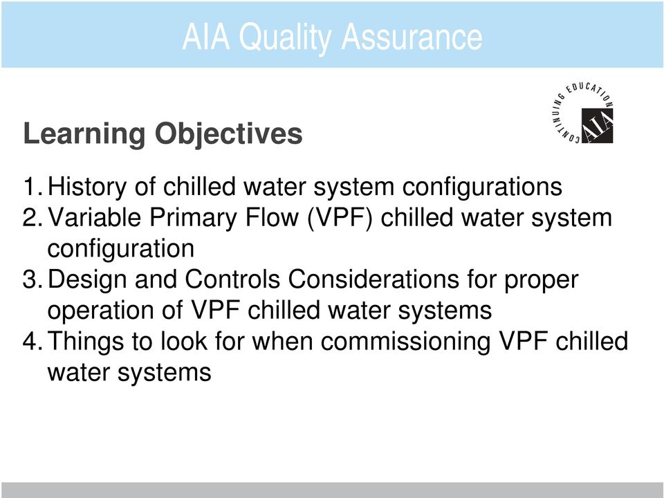 Variable Primary Flow (VPF) chilled water system configuration 3.