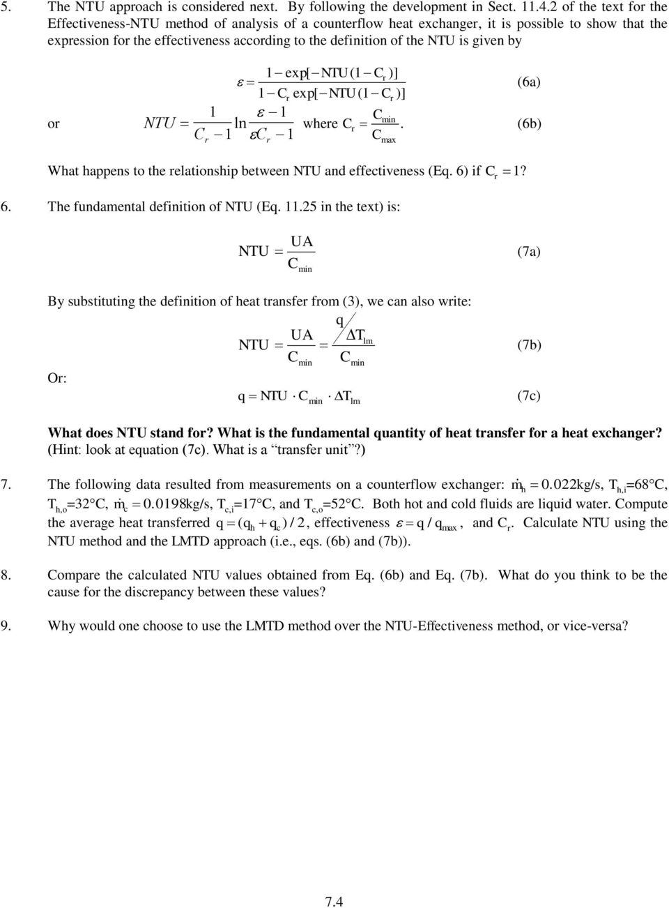given by 1 exp[ NTU ( 1 Cr )] 1 Cr exp[ NTU ( 1 Cr )] (6a) or 1 1 NTU ln C where C C 1 C r min. 1 C (6b) r r What happens to the relationship between NTU and effectiveness (Eq. 6)