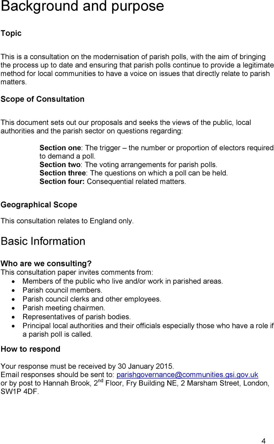 Scope of Consultation This document sets out our proposals and seeks the views of the public, local authorities and the parish sector on questions regarding: Section one: The trigger the number or
