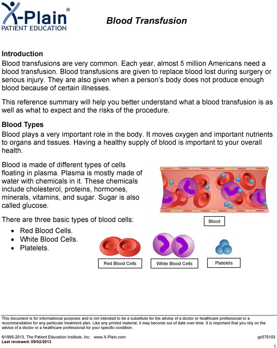 This reference summary will help you better understand what a blood transfusion is as well as what to expect and the risks of the procedure. Blood Types Blood plays a very important role in the body.