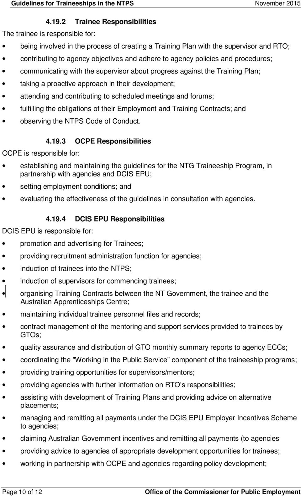 meetings and forums; fulfilling the obligations of their Employment and Training Contracts; and observing the NTPS Code of Conduct. OCPE is responsible for: 4.19.