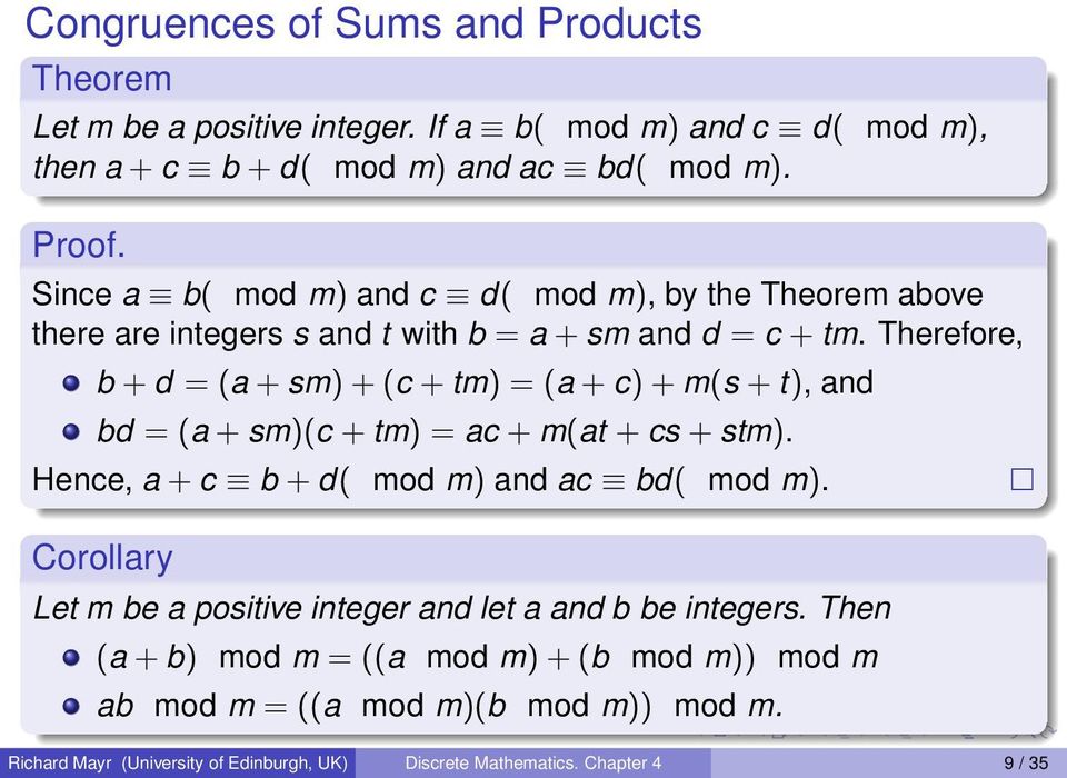 Therefore, b + d = (a + sm) + (c + tm) = (a + c) + m(s + t), and bd = (a + sm)(c + tm) = ac + m(at + cs + stm). Hence, a + c b + d( mod m) and ac bd( mod m).