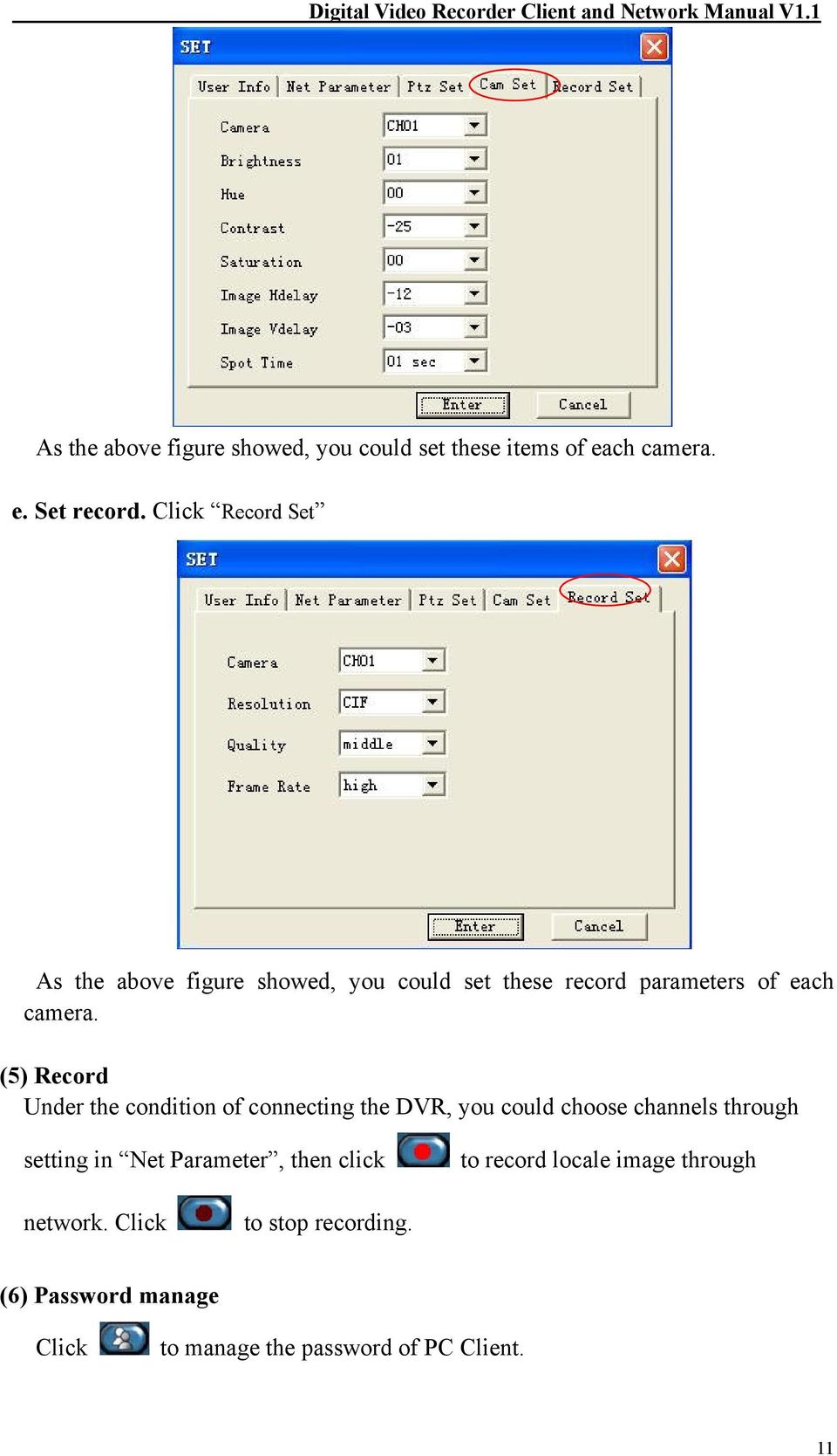 (5) Record Under the condition of connecting the DVR, you could choose channels through setting in Net