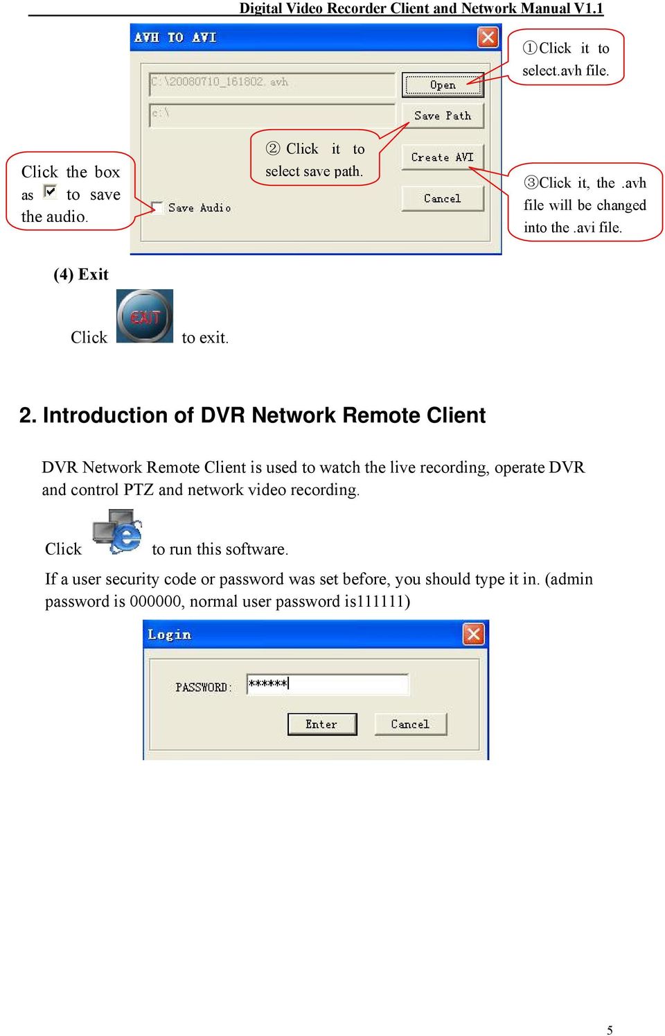 Introduction of DVR Network Remote Client DVR Network Remote Client is used to watch the live recording, operate DVR and