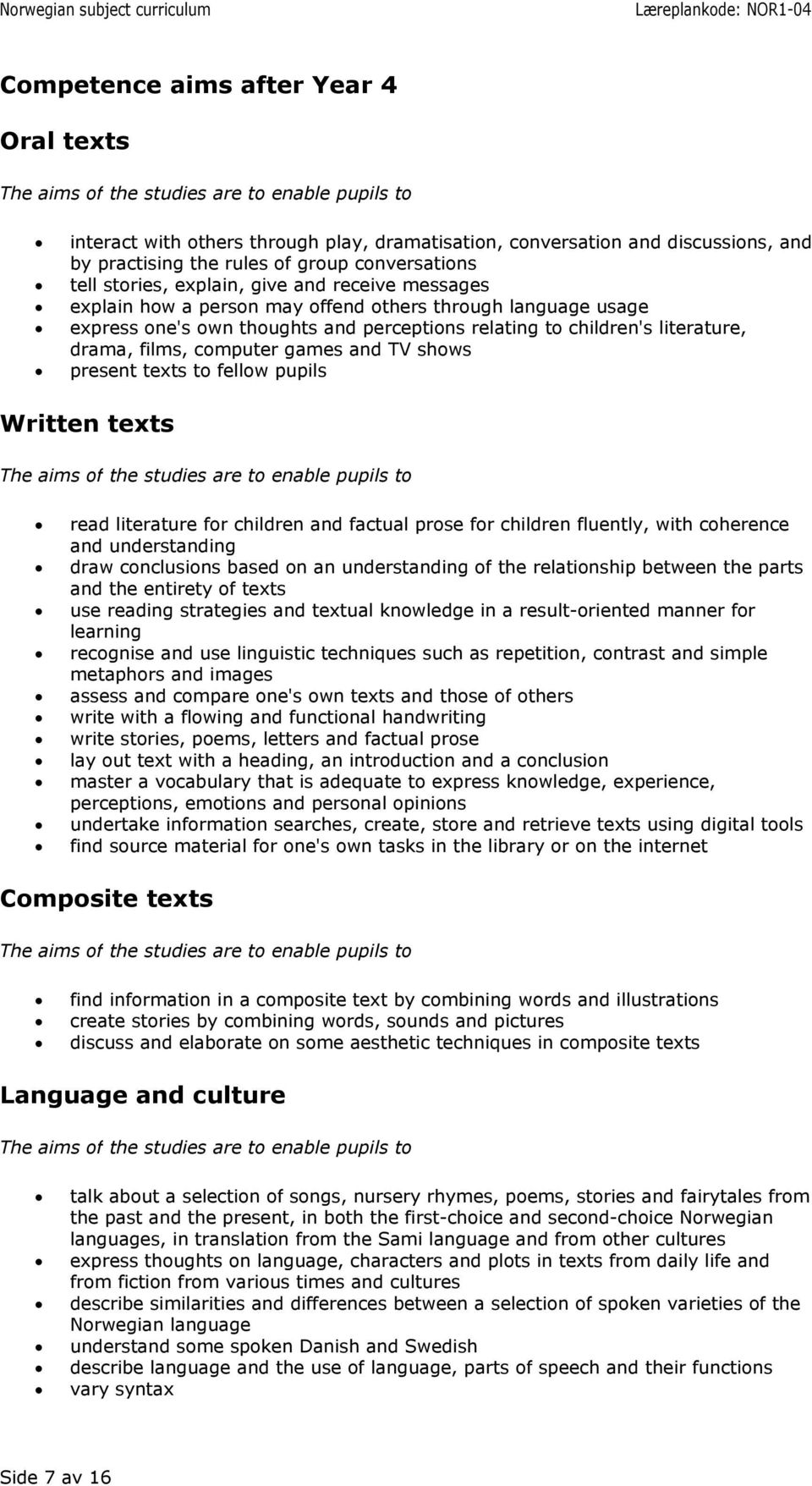 texts to fellow pupils read literature for children and factual prose for children fluently, with coherence and understanding draw conclusions based on an understanding of the relationship between