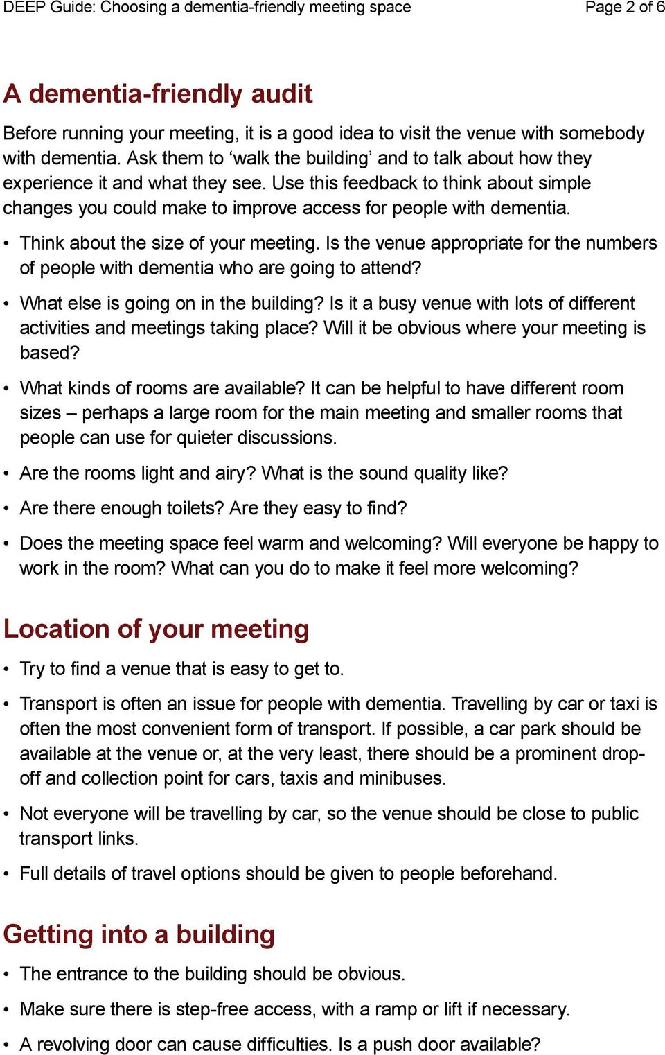 Think about the size of your meeting. Is the venue appropriate for the numbers of people with dementia who are going to attend? What else is going on in the building?