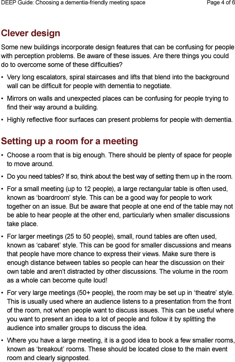 room for a meeting Choose a room that is big enough. There should be plenty of space for people to move around. Do you need tables? If so, think about the best way of setting them up in the room.