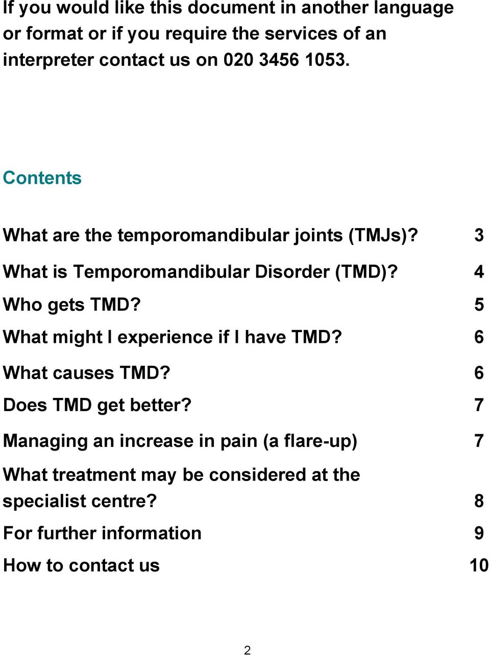 4 Who gets TMD? 5 What might I experience if I have TMD? 6 What causes TMD? 6 Does TMD get better?