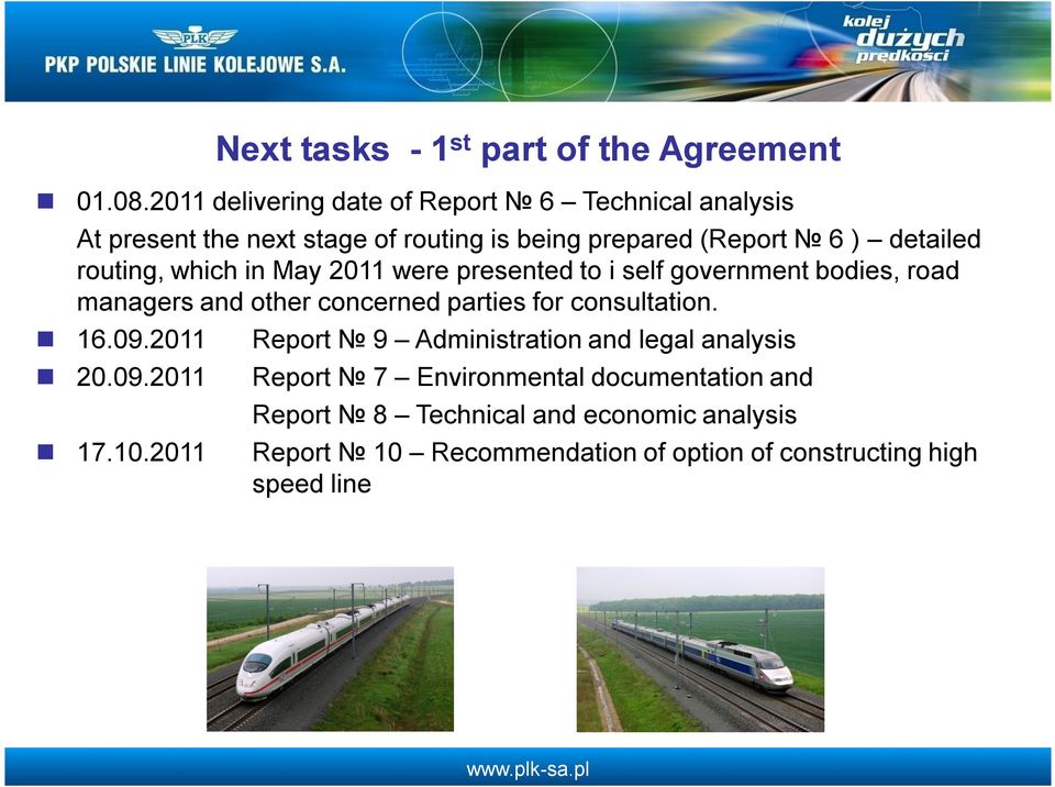 routing, which in May 2011 were presented to i self government bodies, road managers and other concerned parties for consultation.