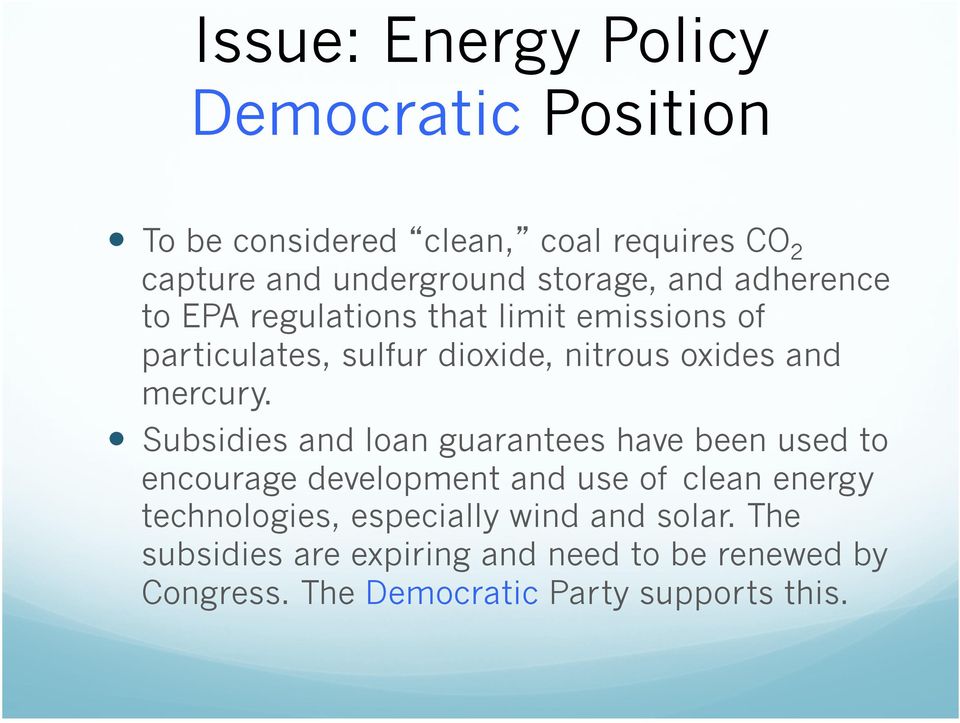 Subsidies and loan guarantees have been used to encourage development and use of clean energy technologies,