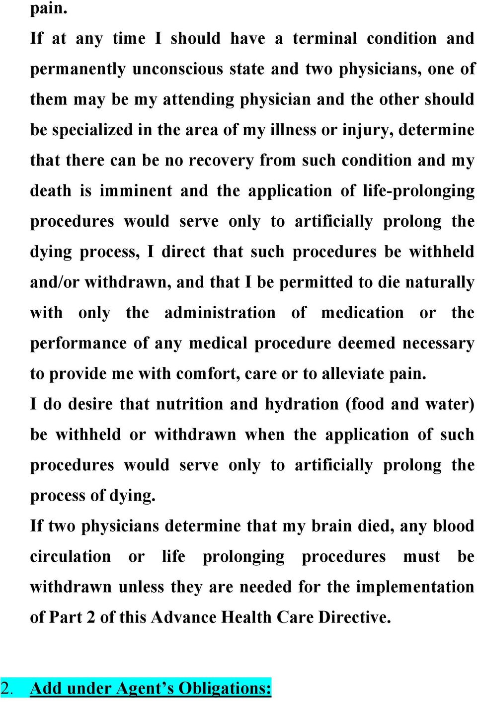 prolong the dying process, I direct that such procedures be withheld and/or withdrawn, and that I be permitted to die naturally with only the administration of medication or the performance of any