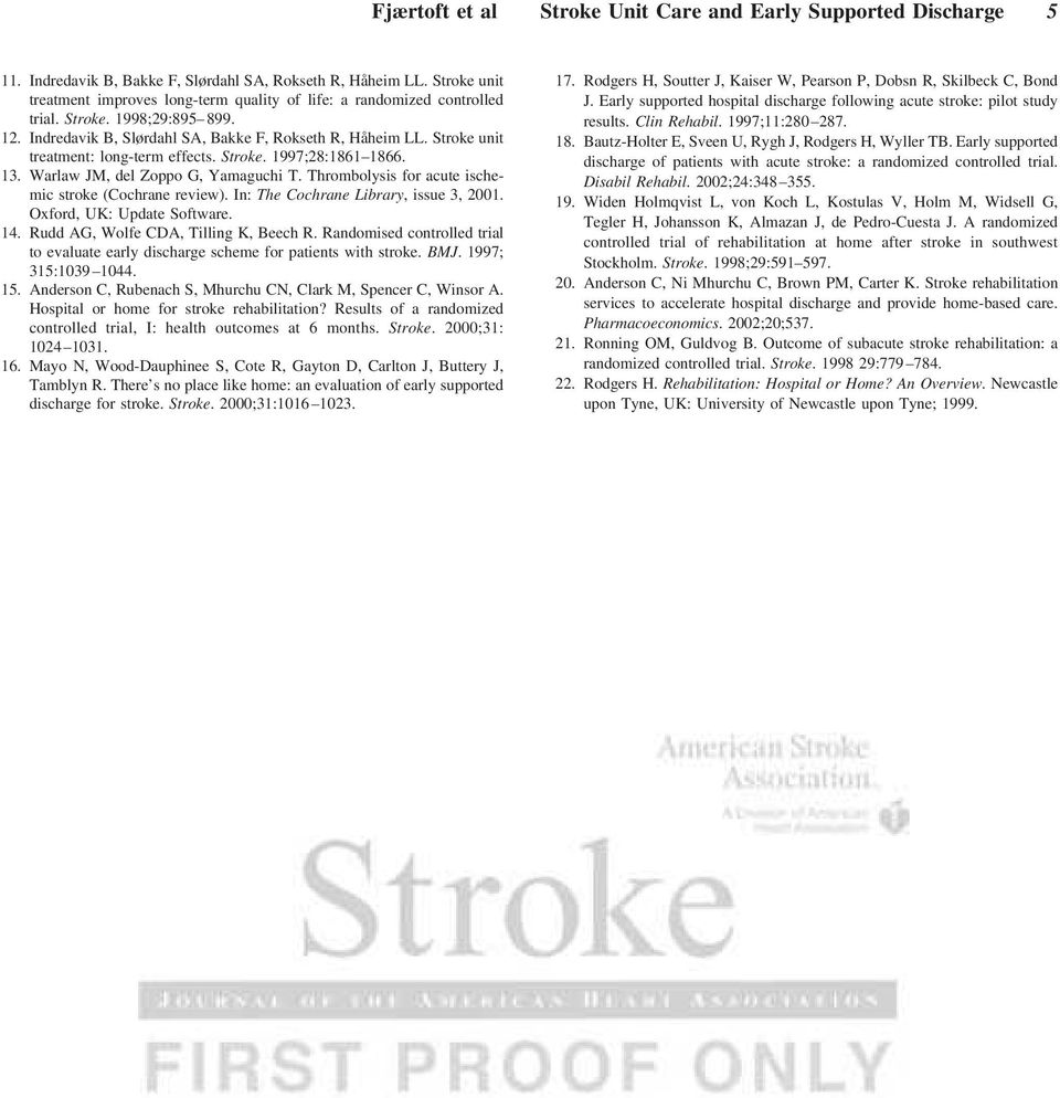 Stroke unit treatment: long-term effects. Stroke. 1997;28:1861 1866. 13. Warlaw JM, del Zoppo G, Yamaguchi T. Thrombolysis for acute ischemic stroke (Cochrane review).