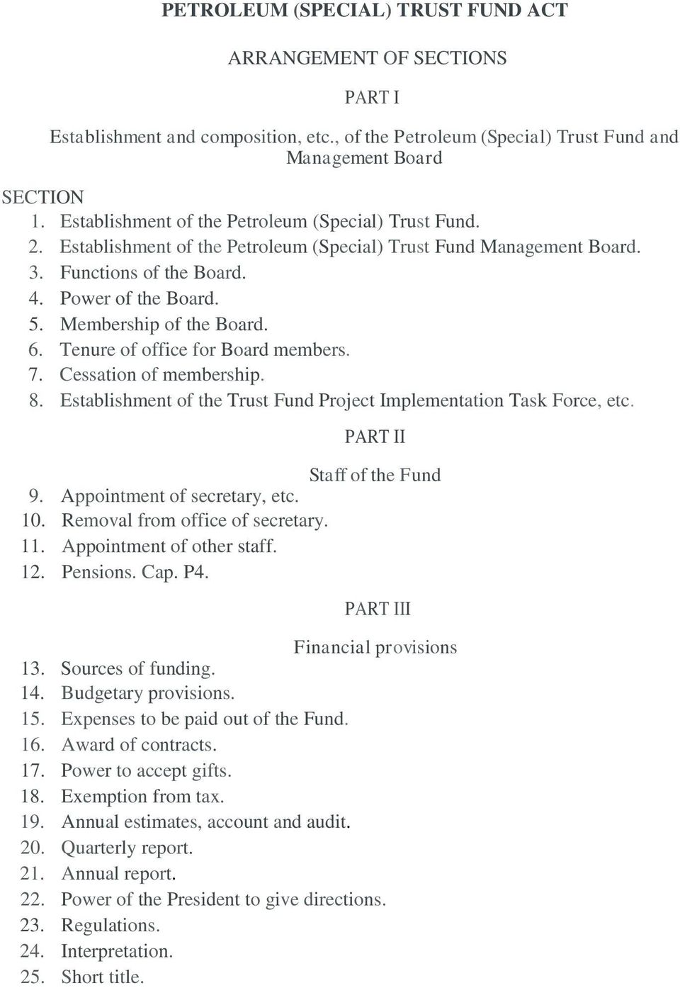 Membership of the Board. 6. Tenure of office for Board members. 7. Cessation of membership. 8. Establishment of the Trust Fund Project Implementation Task Force, etc. PART II Staff of the Fund 9.