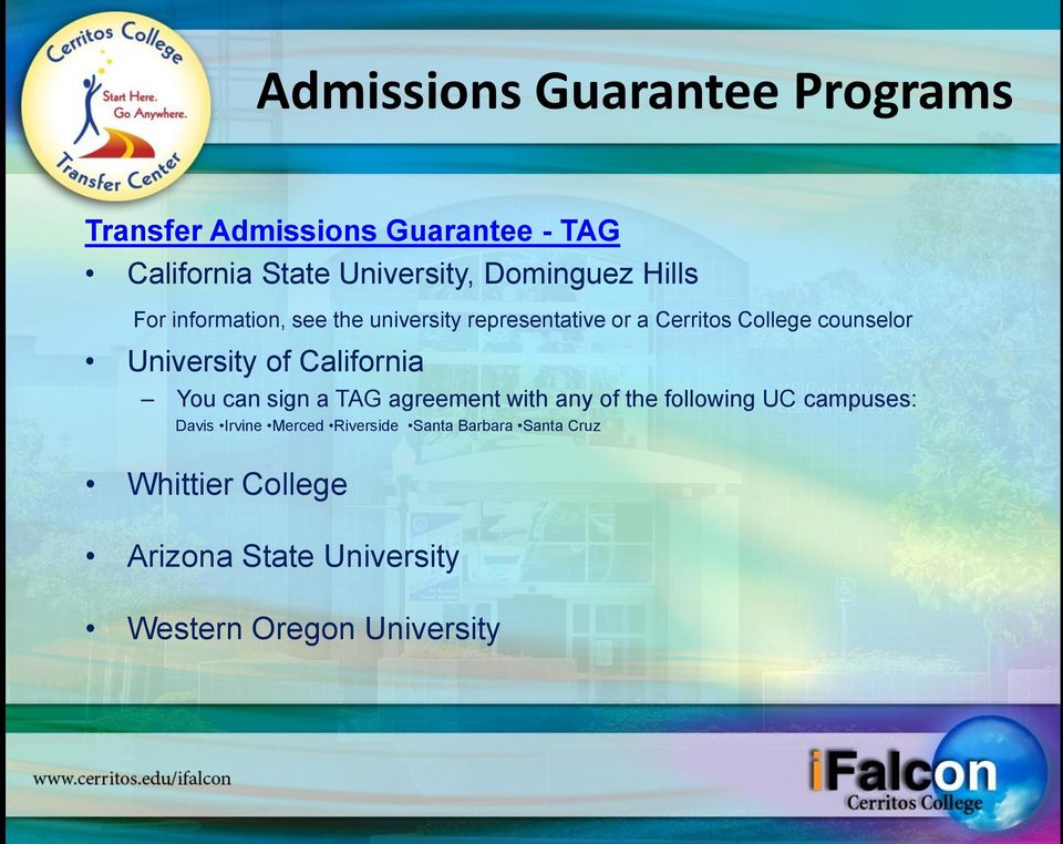 University of California You can sign a TAG agreement with any of the following UC campuses: Davis