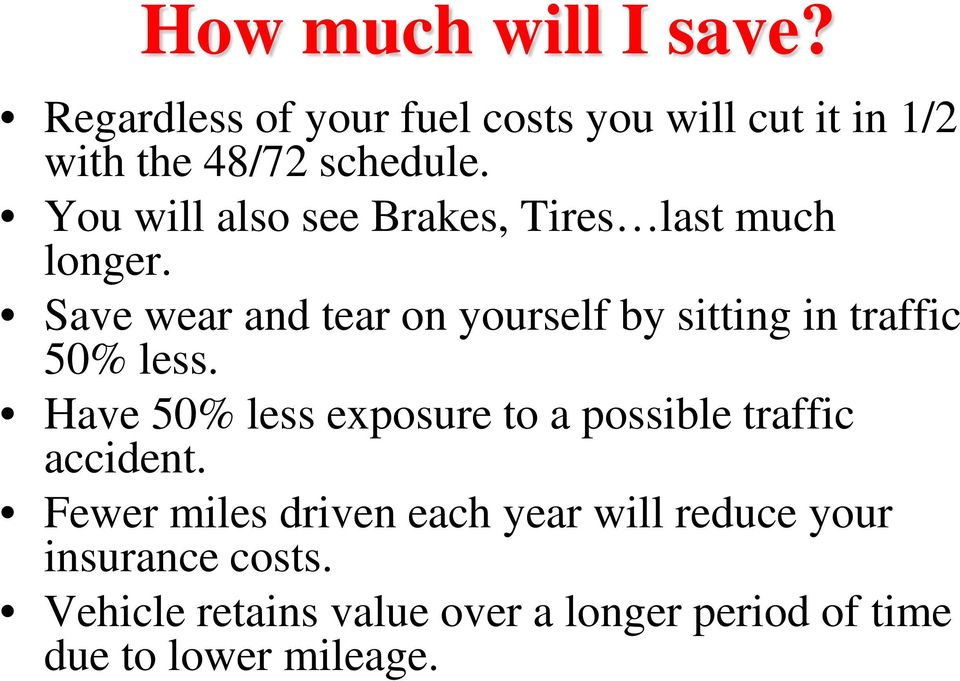 Save wear and tear on yourself by sitting in traffic 50% less.