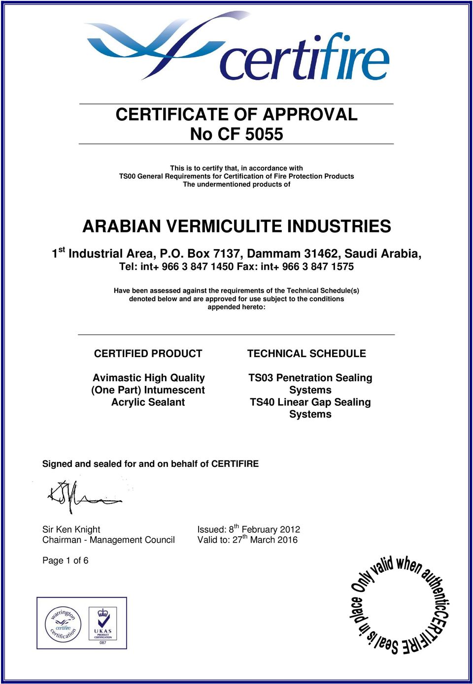Box 7137, Dammam 31462, Saudi Arabia, Tel: int+ 966 3 847 1450 Fax: int+ 966 3 847 1575 Have been assessed against the requirements of the Technical Schedule(s) denoted below and are