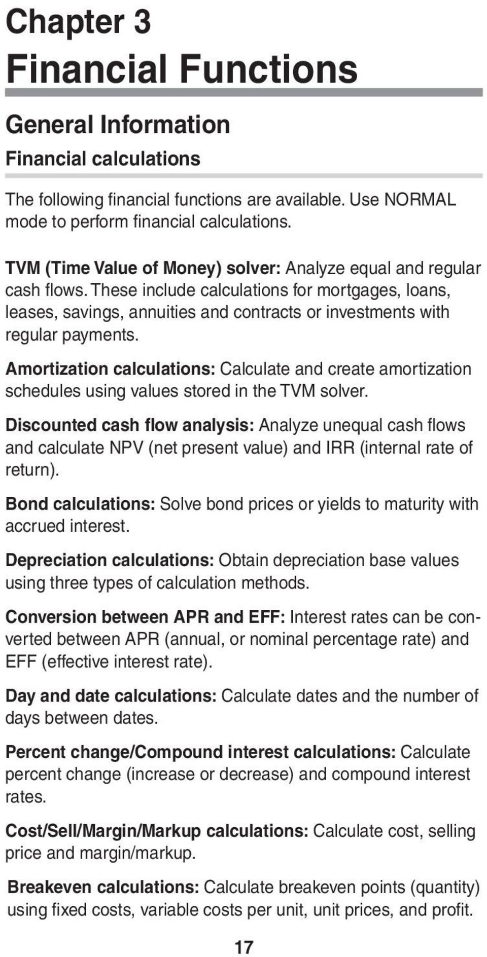 Amortization calculations: Calculate and create amortization schedules using values stored in the TVM solver.