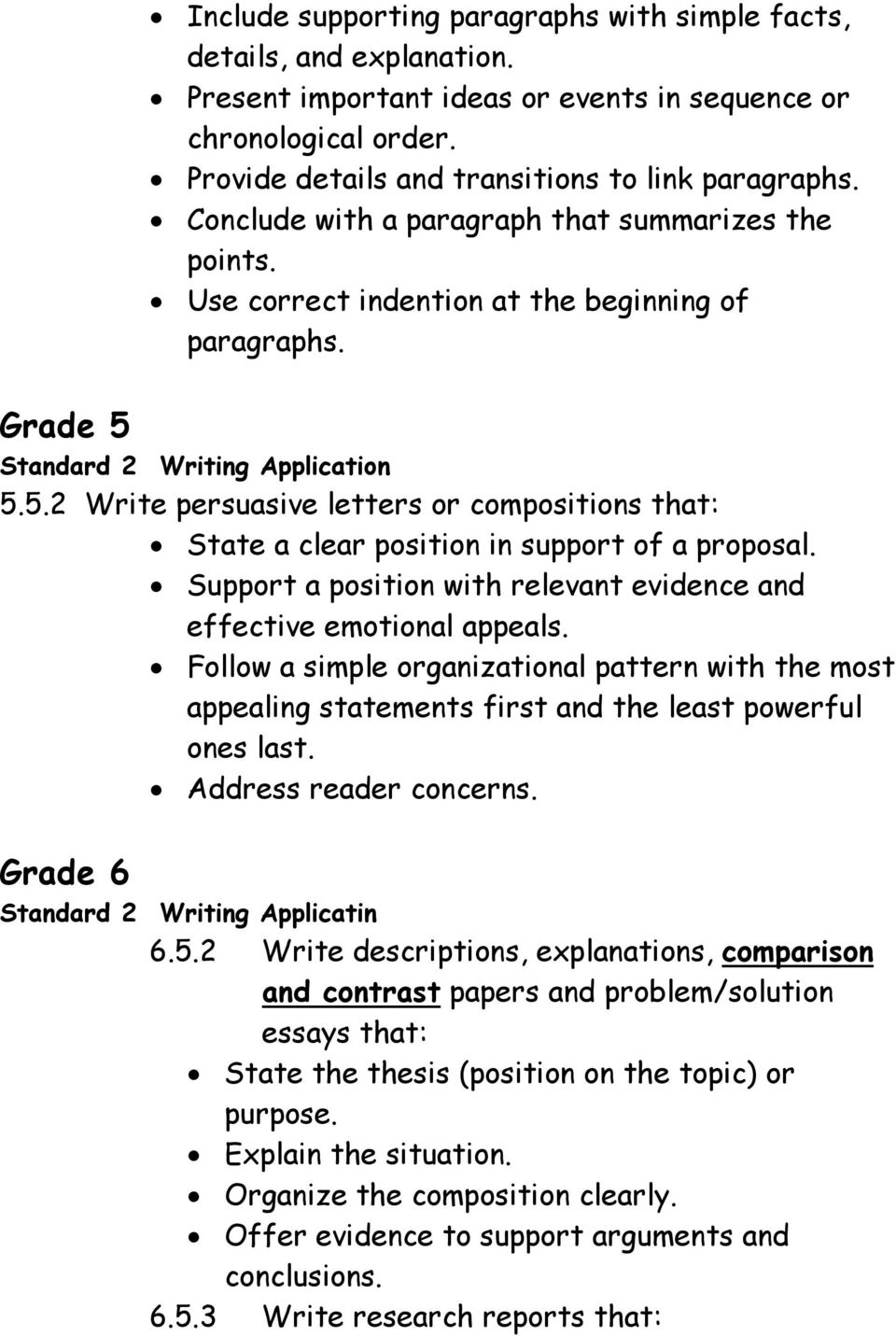 5.5.2 Write persuasive letters or compositions that: State a clear position in support of a proposal. Support a position with relevant evidence and effective emotional appeals.