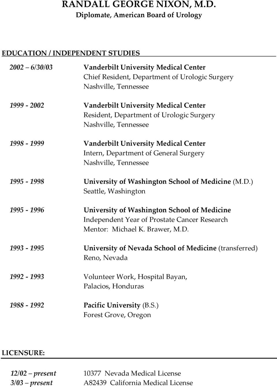 General Surgery Nashville, Tennessee 1995-1998 University of Washington School of Medicine (M.D.