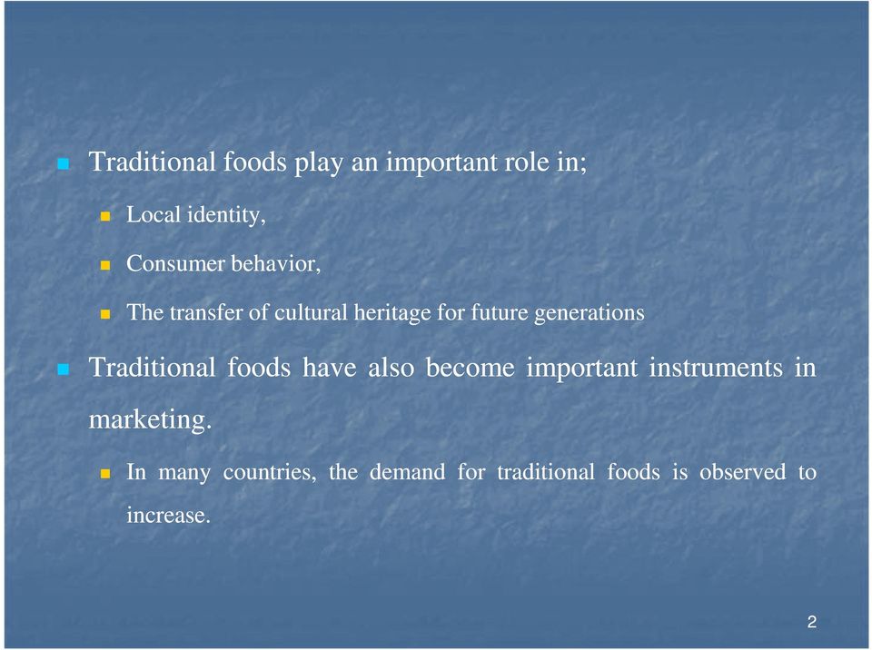 Traditional foods have also become important instruments in marketing.