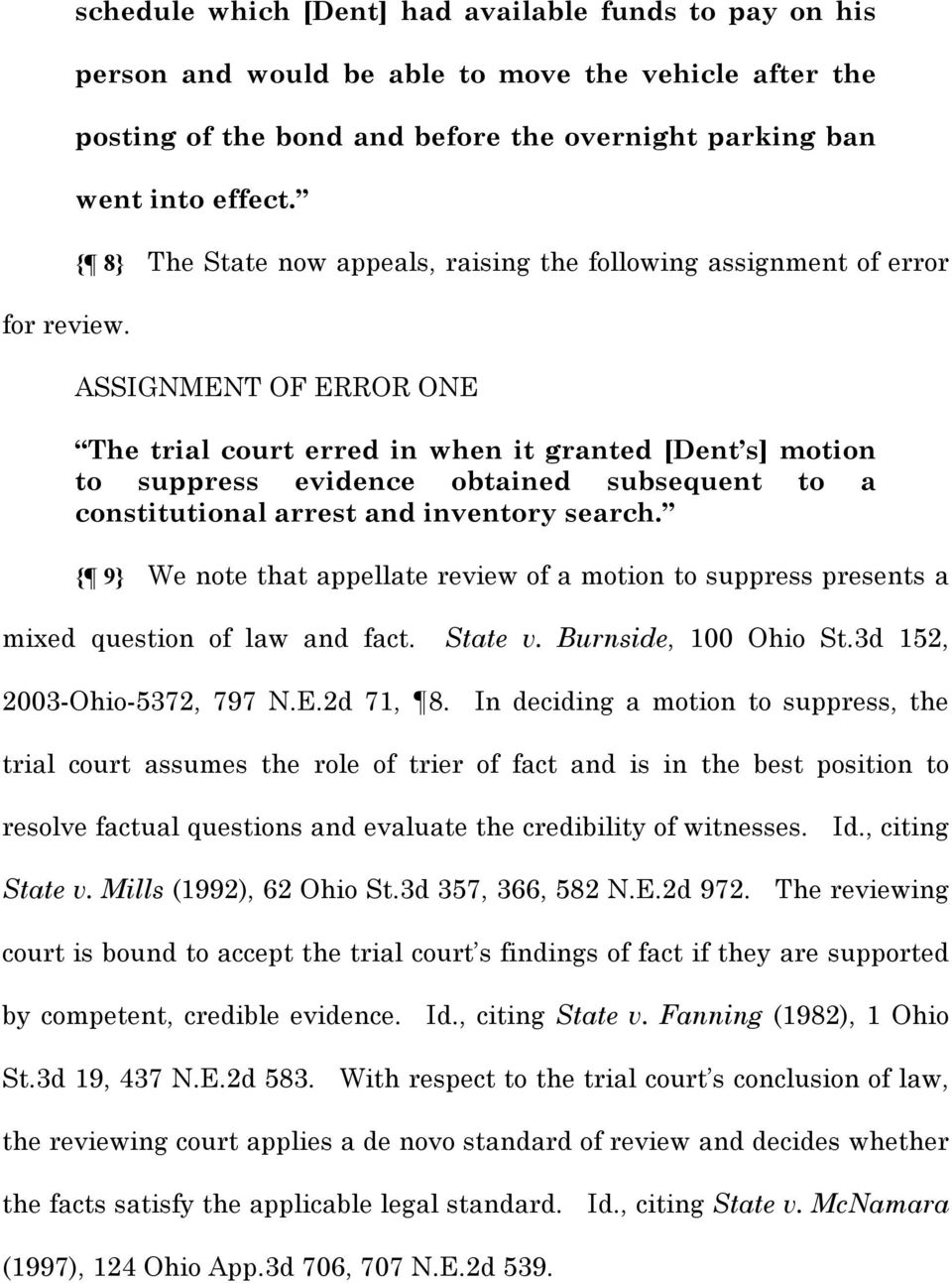 constitutional arrest and inventory search. { 9} We note that appellate review of a motion to suppress presents a mixed question of law and fact. State v. Burnside, 100 Ohio St.