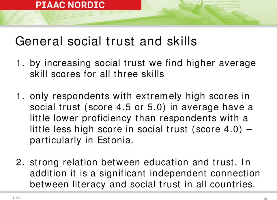 0) in average have a little lower proficiency than respondents with a little less high score in social trust (score 4.
