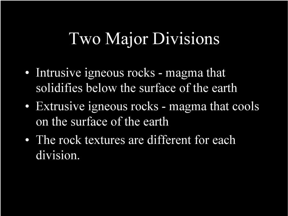 Extrusive igneous rocks - magma that cools on the