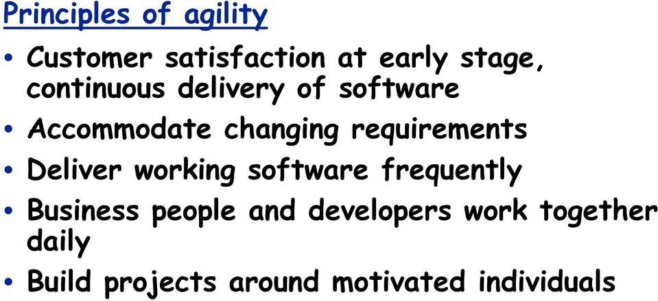 requirements Deliver working software frequently Business