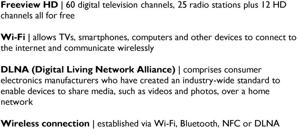 Network Alliance) comprises consumer electronics manufacturers who have created an industry-wide standard to enable