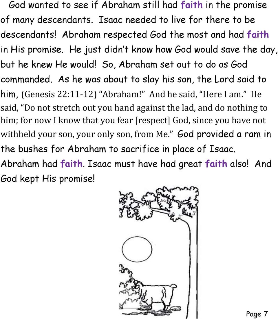 As he was about to slay his son, the Lord said to him, (Genesis 22:11-12) Abraham! And he said, Here I am.