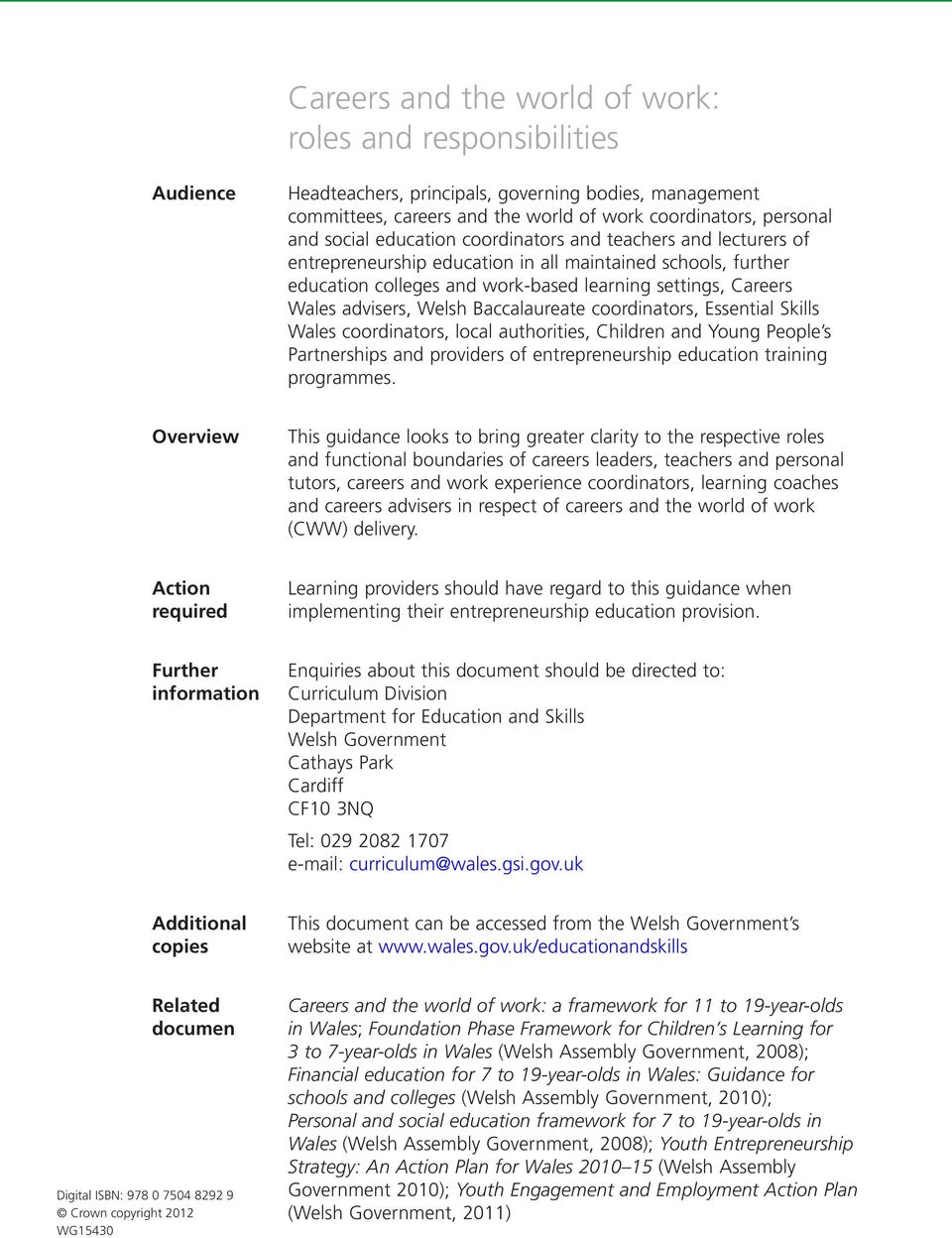 Baccalaureate coordinators, Essential Skills Wales coordinators, local authorities, Children and Young People s Partnerships and providers of entrepreneurship education training programmes.