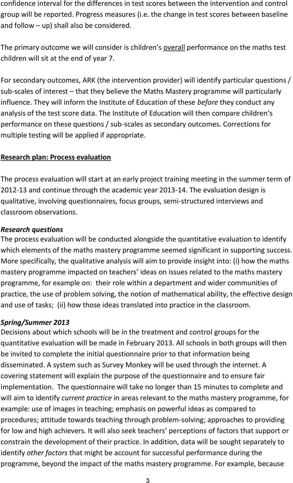 For secondary outcomes, ARK (the intervention provider) will identify particular questions / sub-scales of interest that they believe the Maths Mastery programme will particularly influence.