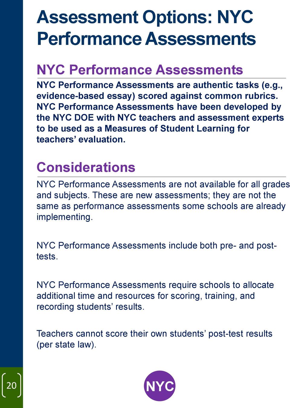 Considerations NYC Performance Assessments are not available for all grades and subjects.