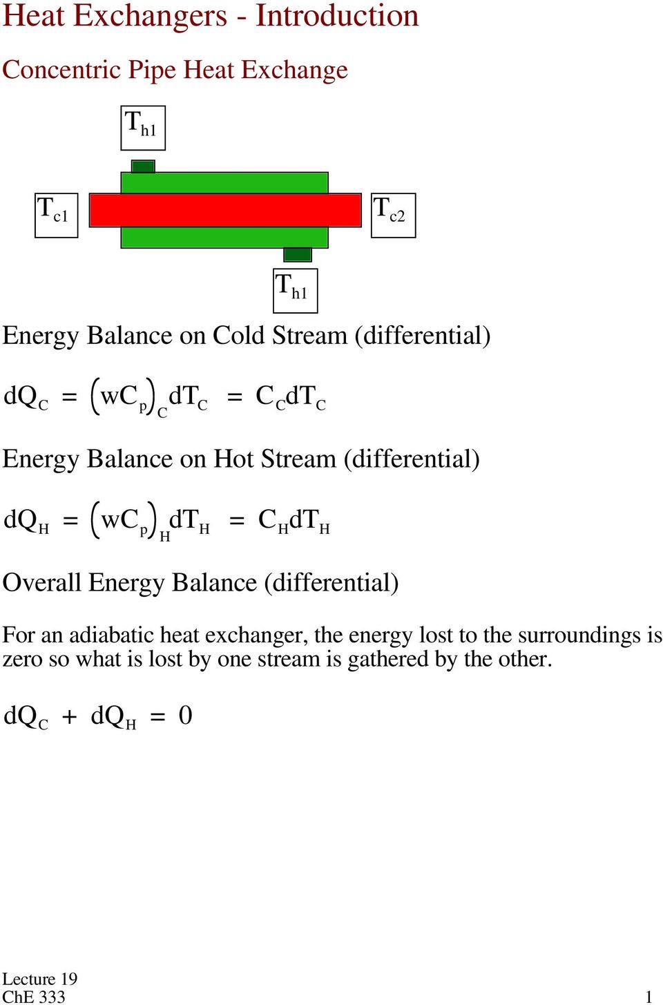 p H dt H = C H dt H Overall Energy Balance (differential) For an adiabatic heat exchanger, the energy lost
