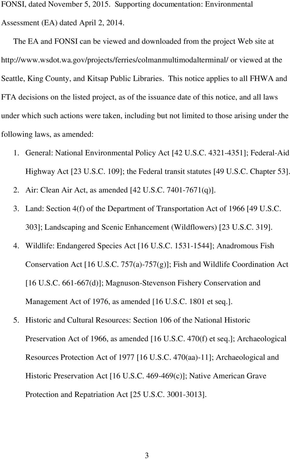 This notice applies to all FHWA and FTA decisions on the listed project, as of the issuance date of this notice, and all laws under which such actions were taken, including but not limited to those
