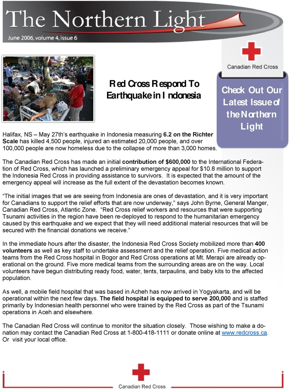Check Out Our Latest Issue of the Northern Light The Canadian Red Cross has made an initial contribution of $600,000 to the International Federation of Red Cross, which has launched a preliminary