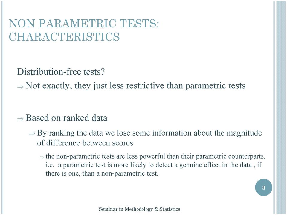 some information about the magnitude of difference between scores the non-parametric tests are less powerful