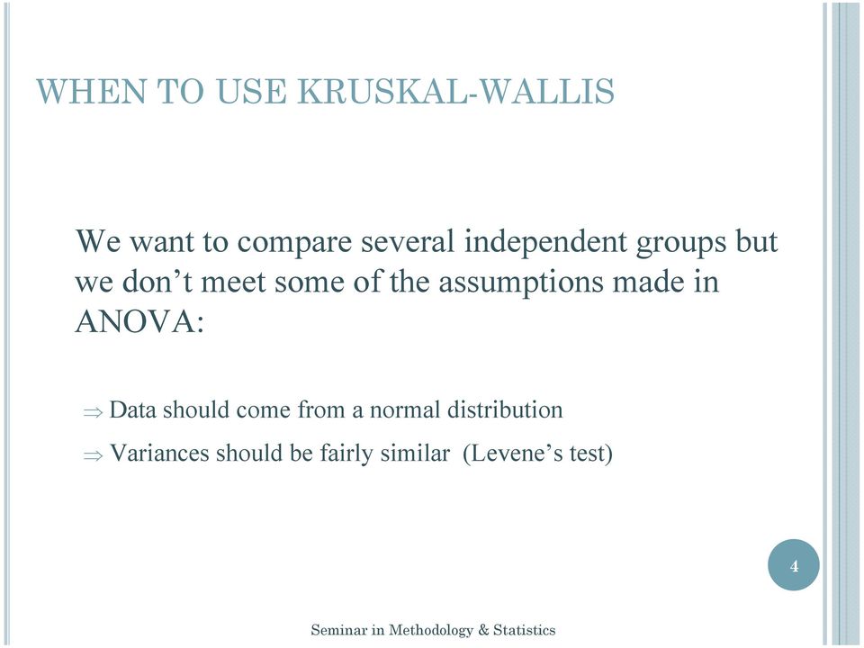 assumptions made in ANOVA: Data should come from a