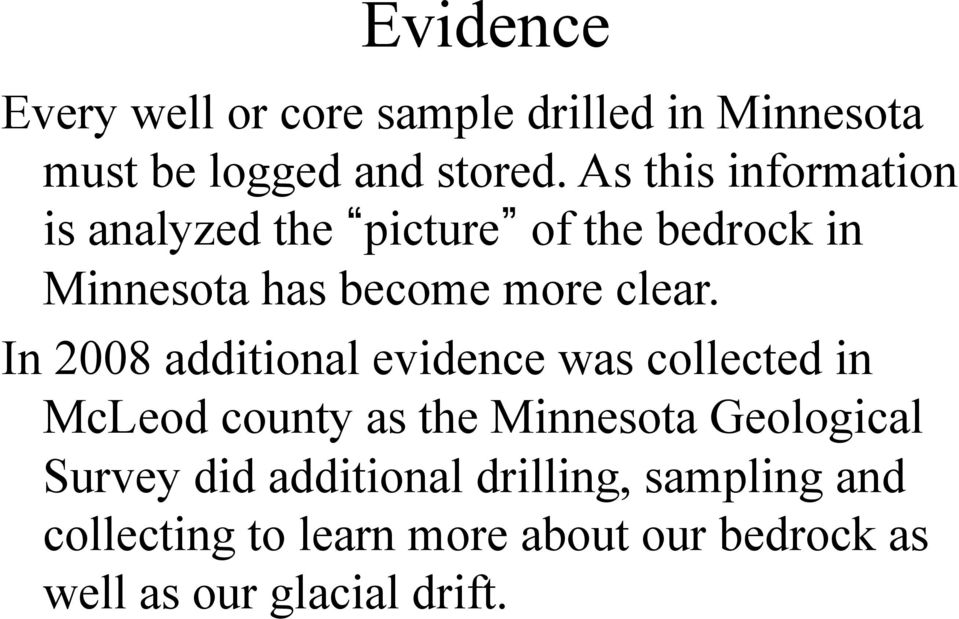 In 2008 additional evidence was collected in McLeod county as the Minnesota Geological Survey