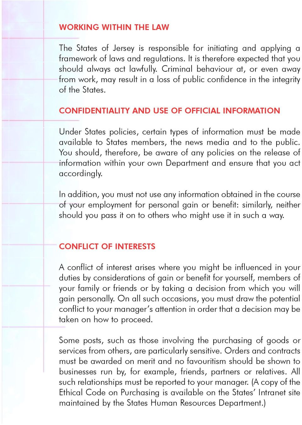 CONFIDENTIALITY AND USE OF OFFICIAL INFORMATION Under States policies, certain types of information must be made available to States members, the news media and to the public.