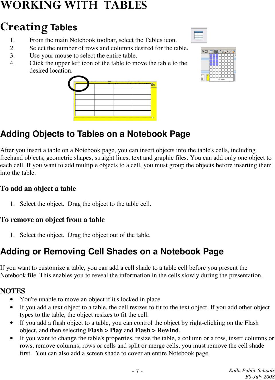 Adding Objects to Tables on a Notebook Page After you insert a table on a Notebook page, you can insert objects into the table's cells, including freehand objects, geometric shapes, straight lines,