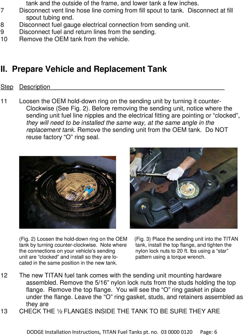 Prepare Vehicle and Replacement Tank Step Description 11 Loosen the OEM hold-down ring on the sending unit by turning it counter- Clockwise (See Fig. 2).