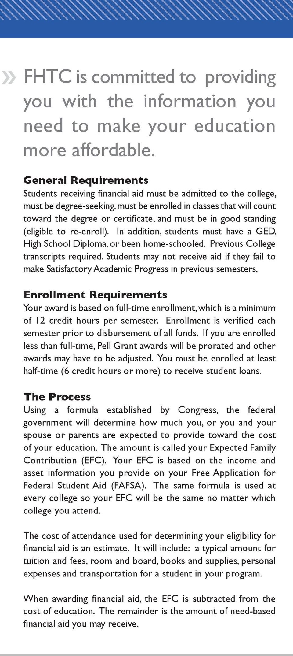 be in good standing (eligible to re-enroll). In addition, students must have a GED, High School Diploma, or been home-schooled. Previous College transcripts required.