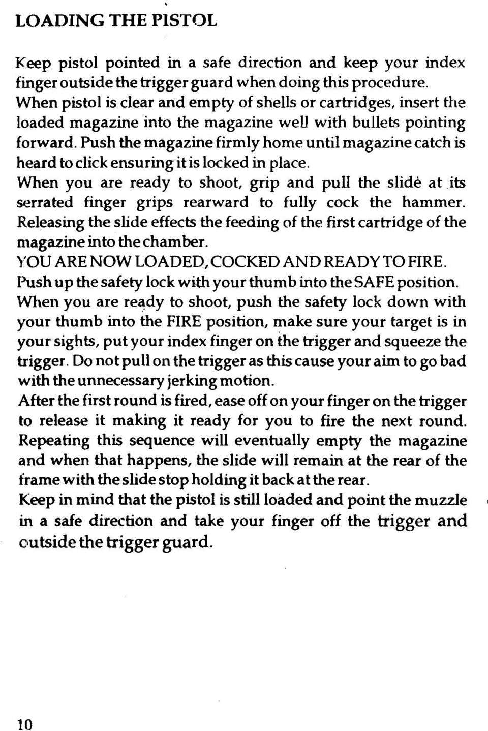 Push the magazine firmly home until magazine catch is heard to click ensuring it is locked in place.