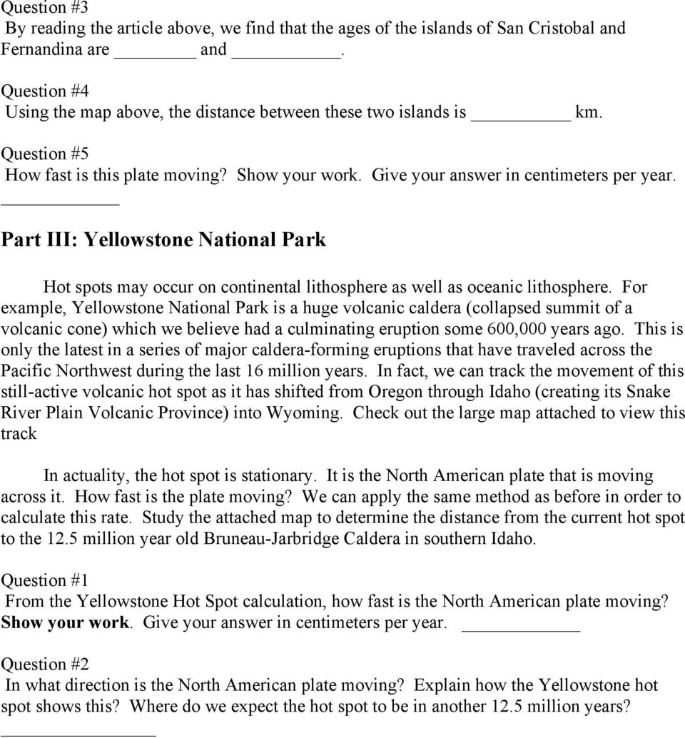 Part III: Yellowstone National Park Hot spots may occur on continental lithosphere as well as oceanic lithosphere.