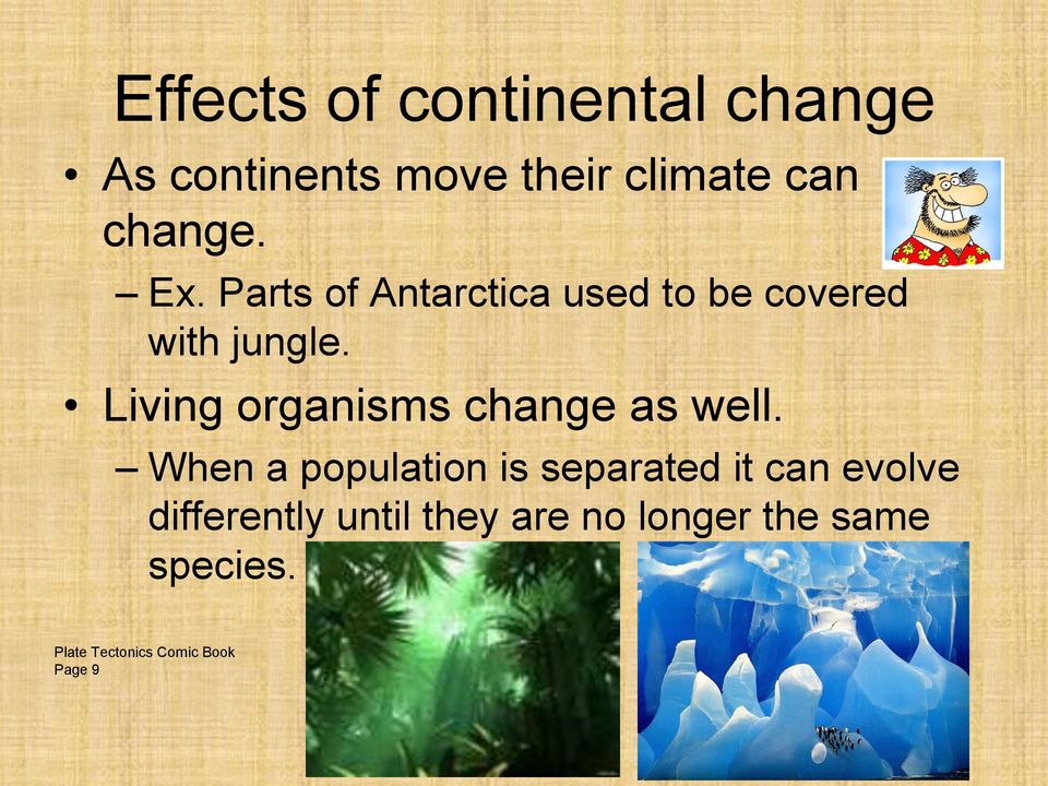 Living organisms change as well.